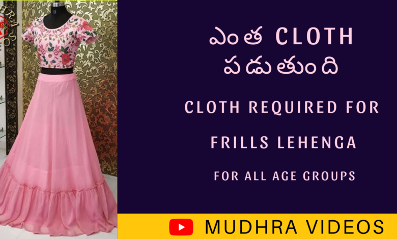 Cloth reqiured for Frills Lehenga all age groups , mudhra videos