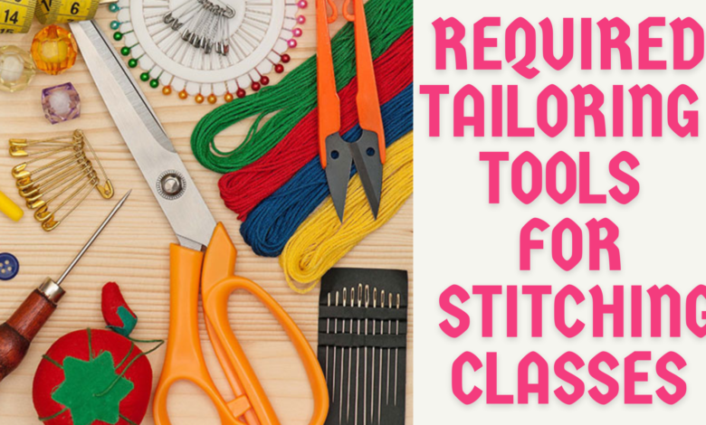 Required Tailoring Tools For Stitching Classes